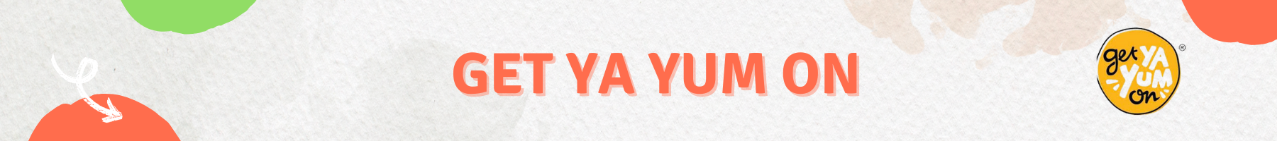 Get Ya Yum On